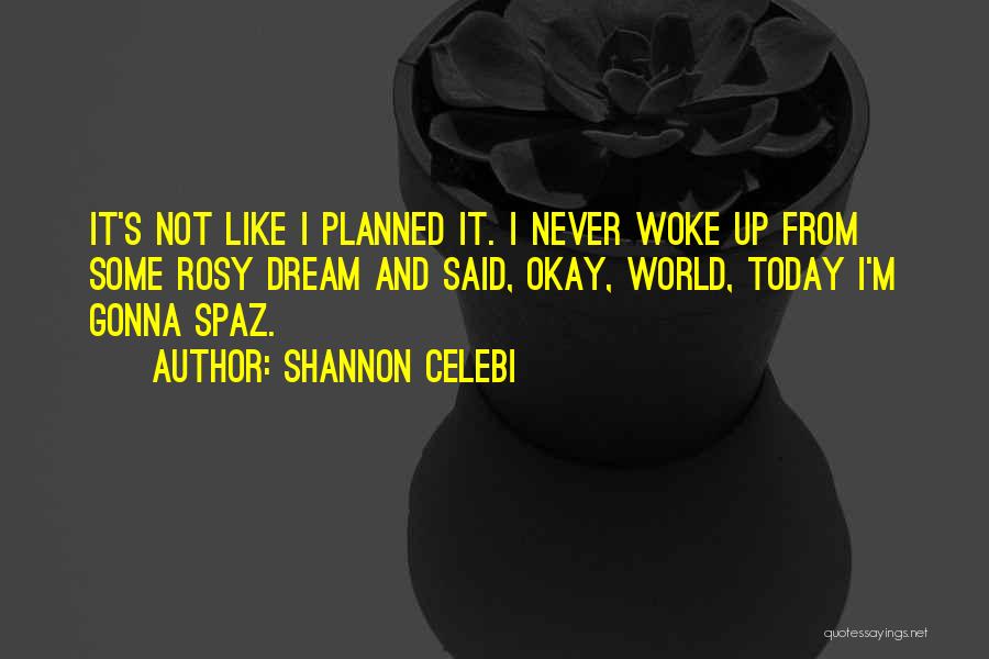 Shannon Celebi Quotes 1745147