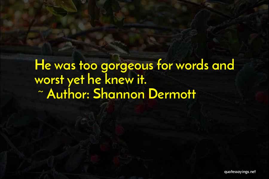 Shannon Dermott Quotes 1157151