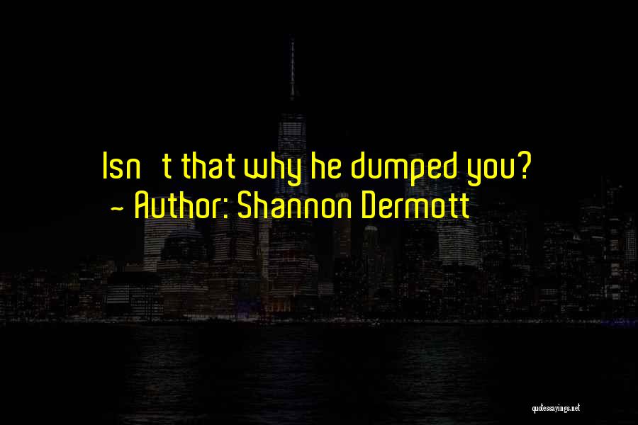 Shannon Dermott Quotes 1354207