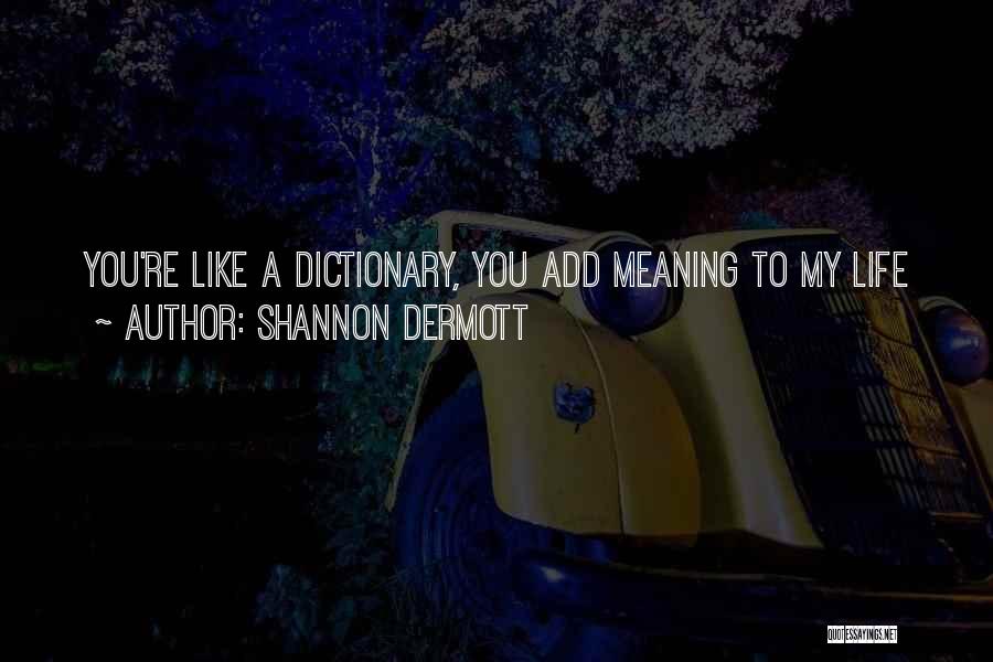 Shannon Dermott Quotes 783270