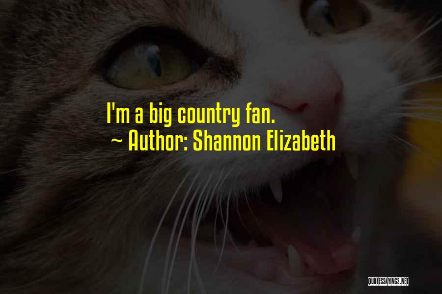 Shannon Elizabeth Quotes 899036