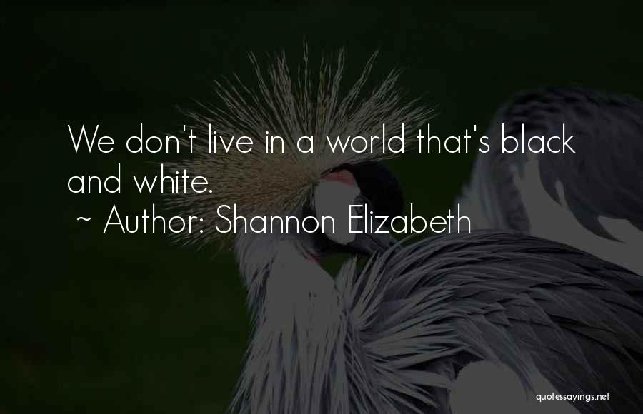 Shannon Elizabeth Quotes 994621