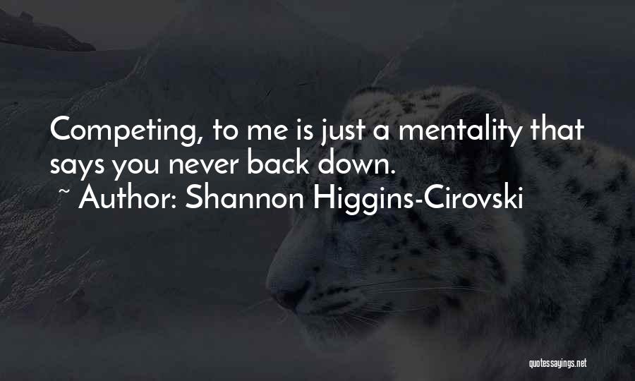 Shannon Higgins-Cirovski Quotes 2147794