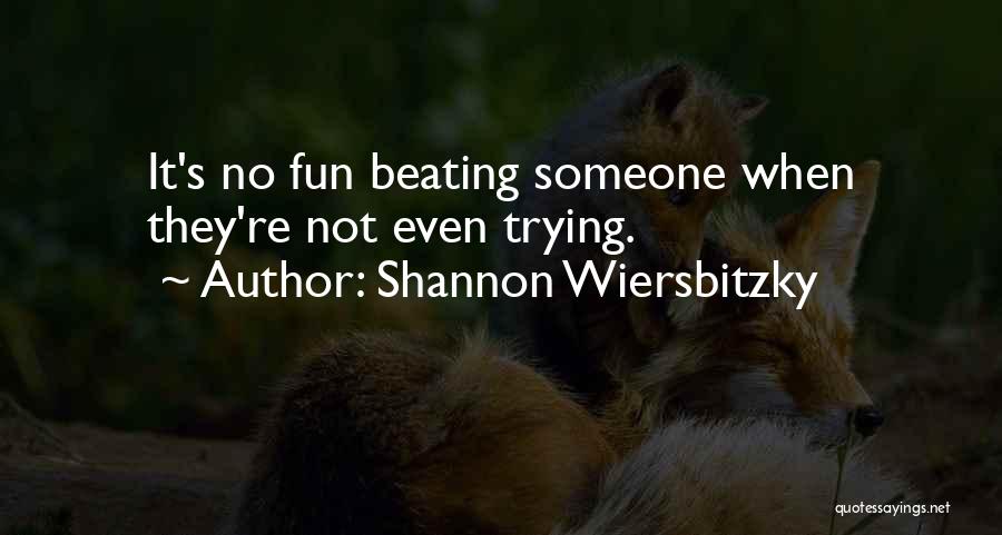 Shannon Wiersbitzky Quotes 2136439