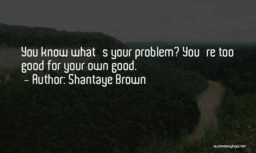 Shantaye Brown Quotes 2110735