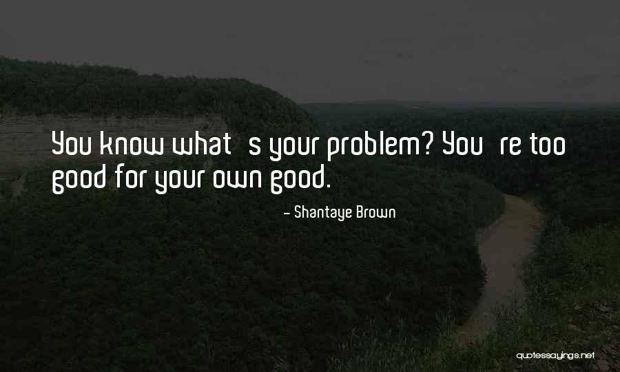 Shantaye Brown Quotes 2110735 Shantaye Brown Quotes 2110735