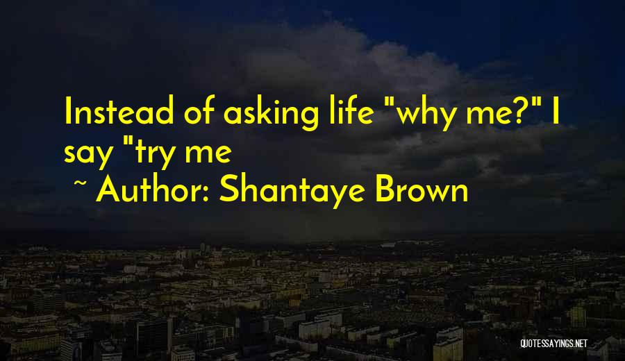 Shantaye Brown Quotes 917706 Shantaye Brown Quotes 917706