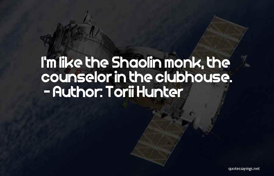 Shaolin Monk Quotes By Torii Hunter