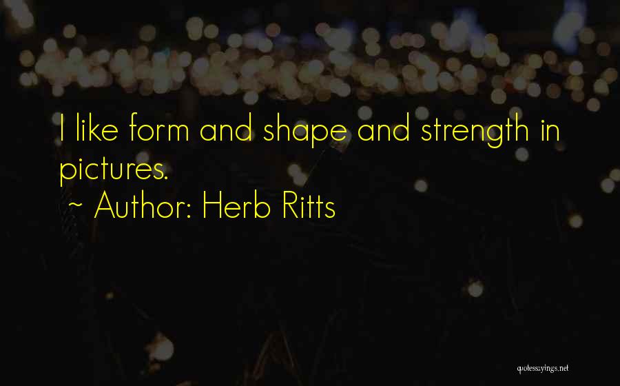 Shape And Form Quotes By Herb Ritts