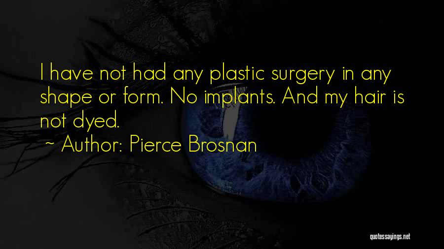 Shape And Form Quotes By Pierce Brosnan