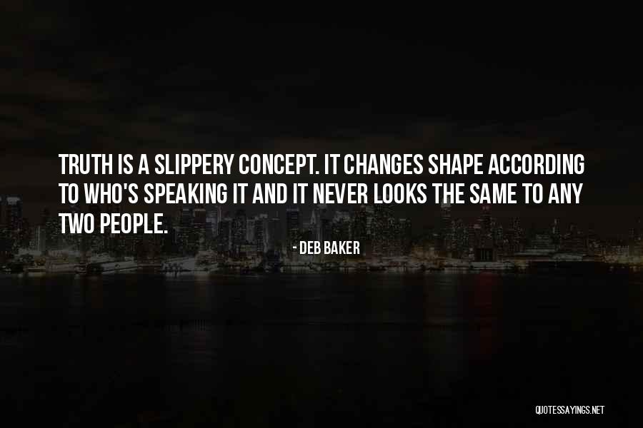Shape Changes Quotes By Deb Baker Shape Changes Quotes By Deb Baker