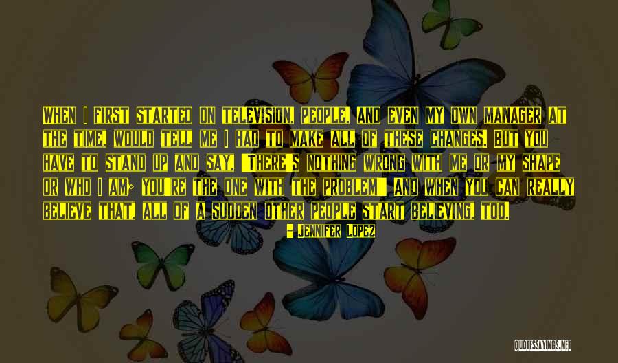 Shape Changes Quotes By Jennifer Lopez Shape Changes Quotes By Jennifer Lopez
