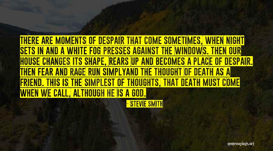 Shape Changes Quotes By Stevie Smith Shape Changes Quotes By Stevie Smith