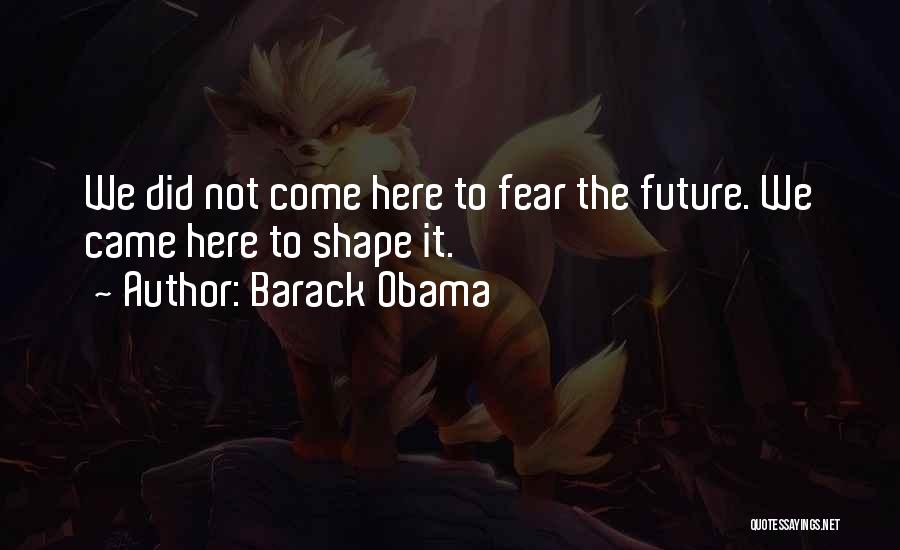 Shape Future Quotes By Barack Obama