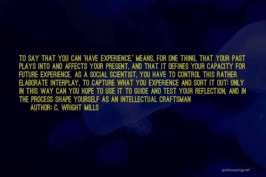 Shape Future Quotes By C. Wright Mills