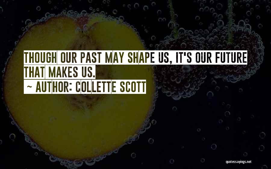 Shape Future Quotes By Collette Scott