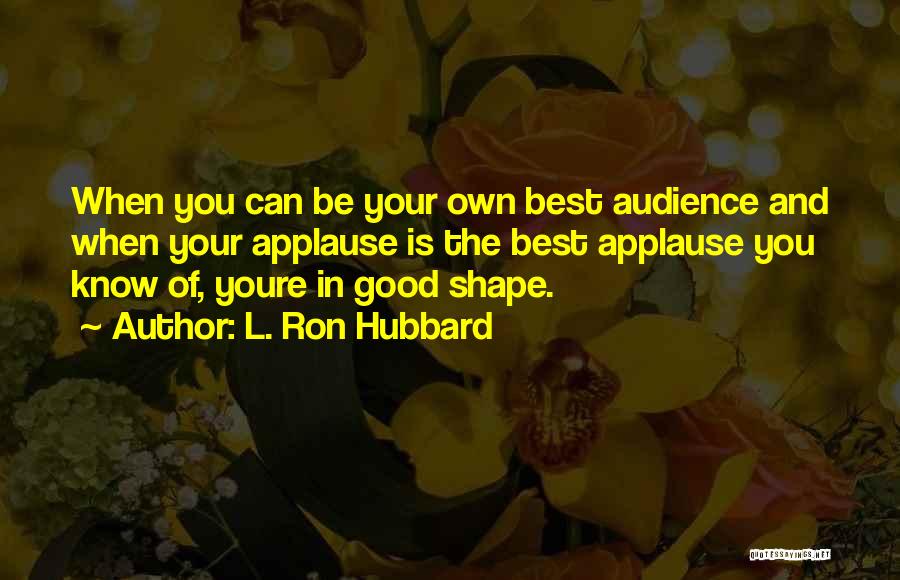 Shape Future Quotes By L. Ron Hubbard