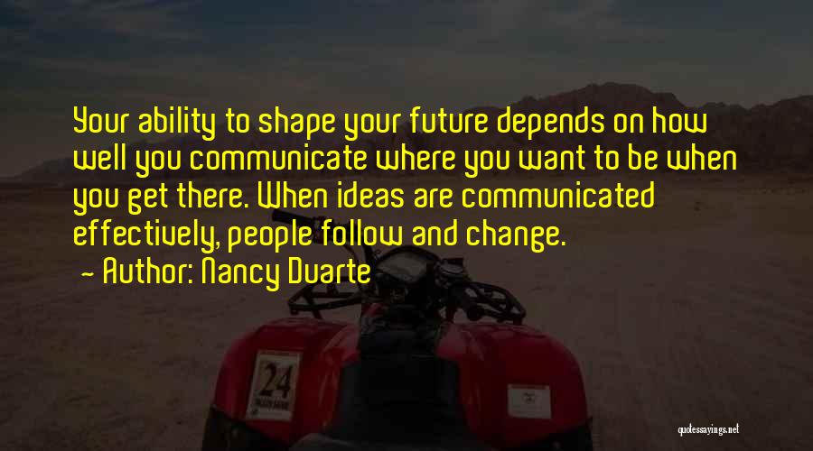Shape Future Quotes By Nancy Duarte