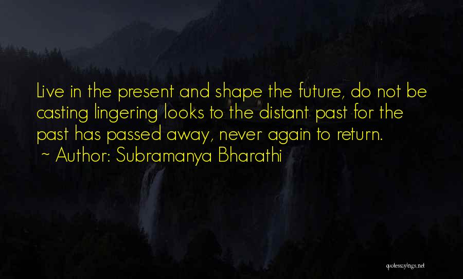 Shape Future Quotes By Subramanya Bharathi
