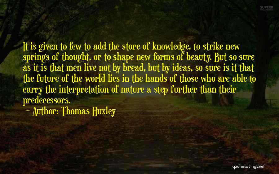 Shape Future Quotes By Thomas Huxley