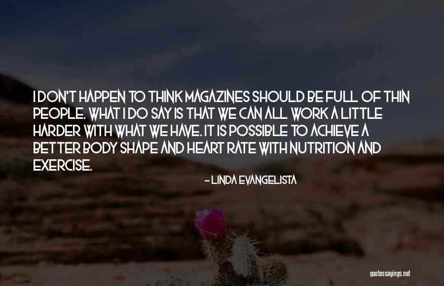 Shape Of Body Quotes By Linda Evangelista Shape Of Body Quotes By Linda Evangelista