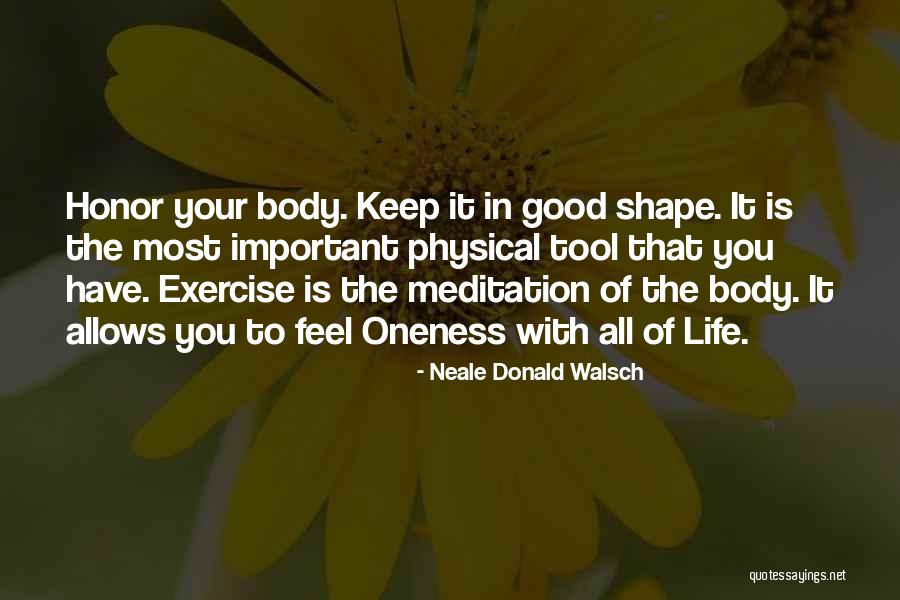 Shape Of Body Quotes By Neale Donald Walsch Shape Of Body Quotes By Neale Donald Walsch