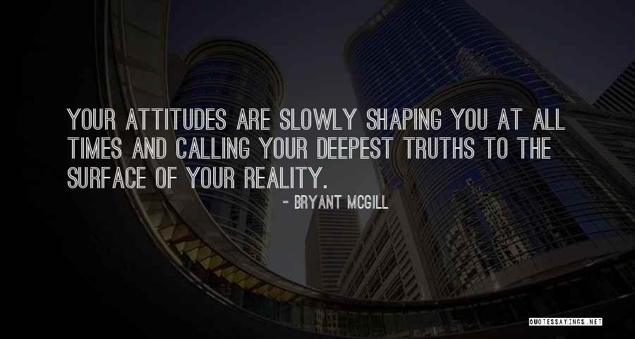 Shape Reality Quotes By Bryant McGill Shape Reality Quotes By Bryant McGill