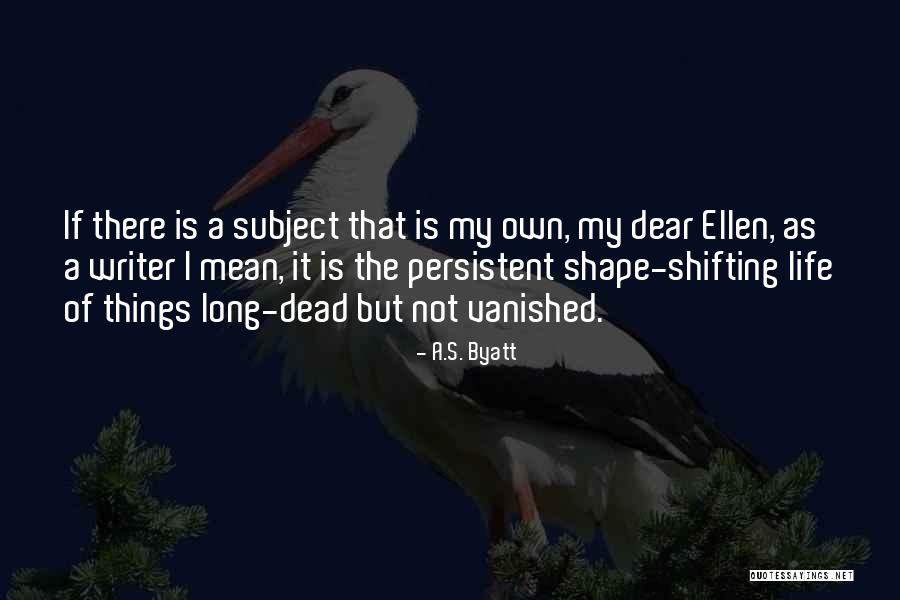 Shape Shifting Quotes By A.S. Byatt