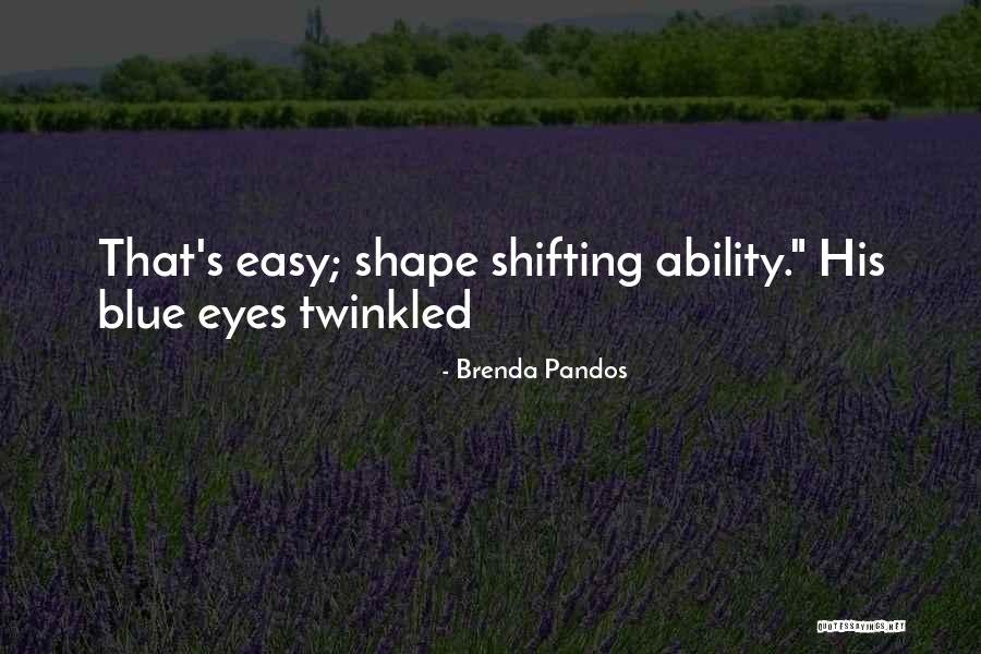 Shape Shifting Quotes By Brenda Pandos