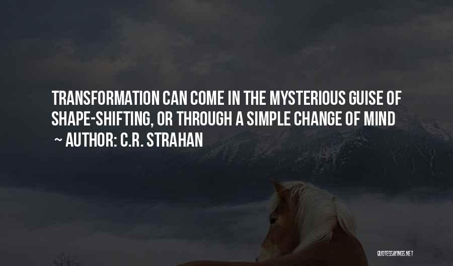Shape Shifting Quotes By C.R. Strahan
