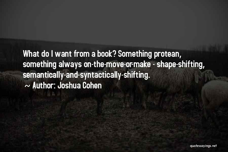 Shape Shifting Quotes By Joshua Cohen