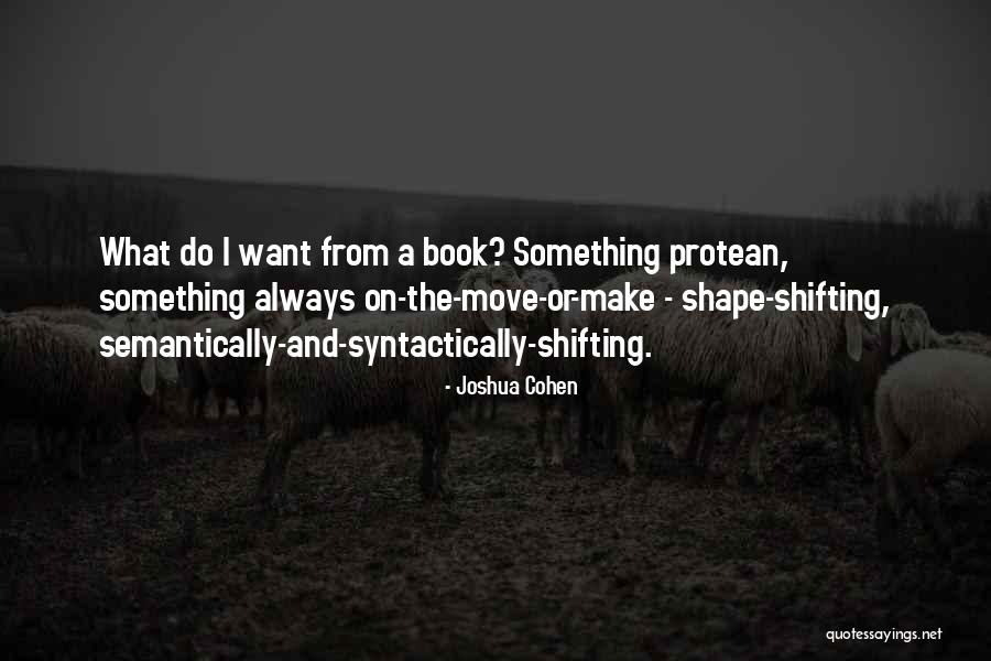 Shape Shifting Quotes By Joshua Cohen