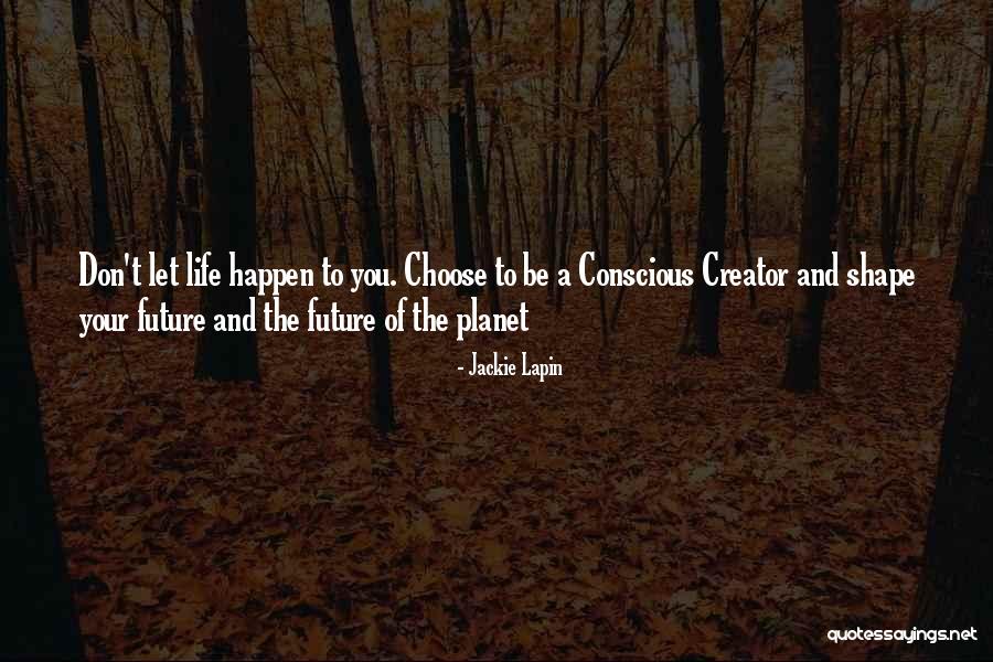 Shape The Future Quotes By Jackie Lapin Shape The Future Quotes By Jackie Lapin
