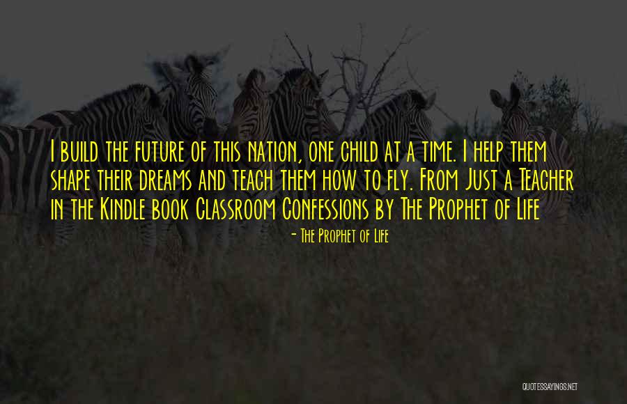 Shape The Future Quotes By The Prophet Of Life Shape The Future Quotes By The Prophet Of Life