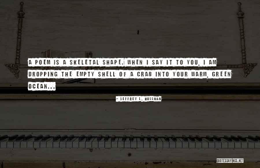 Shape You Quotes By Jeffrey L. Hollman Shape You Quotes By Jeffrey L. Hollman