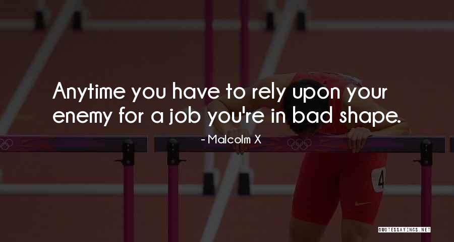 Shape You Quotes By Malcolm X Shape You Quotes By Malcolm X