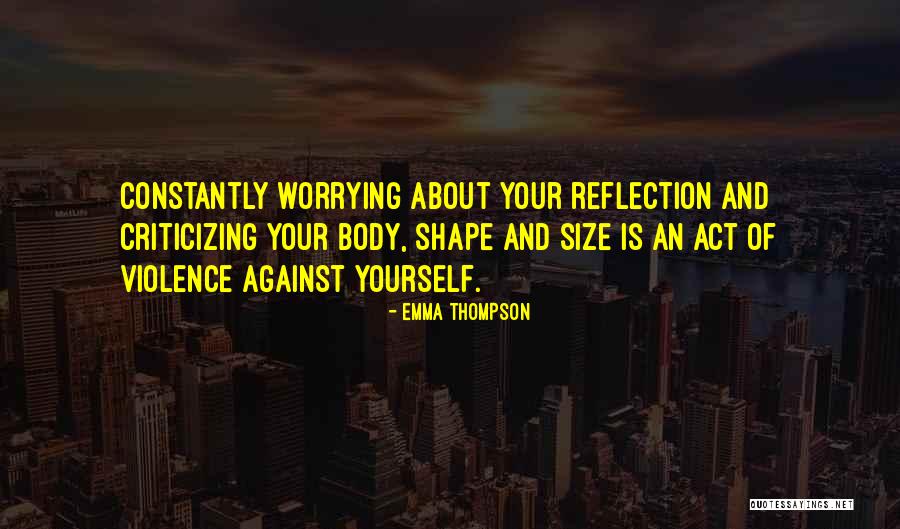 Shape Your Body Quotes By Emma Thompson Shape Your Body Quotes By Emma Thompson