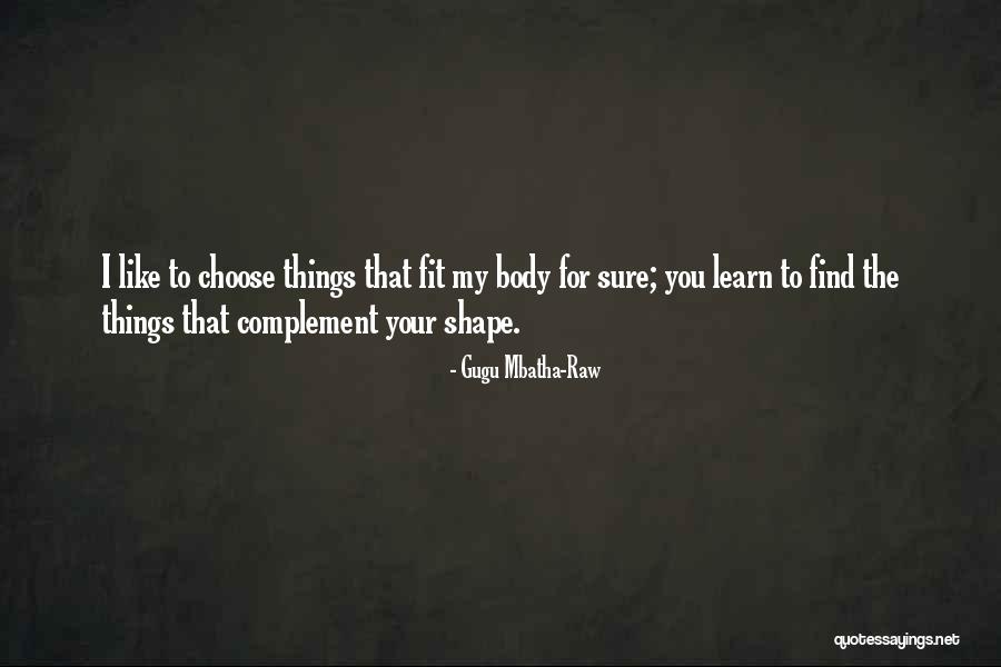 Shape Your Body Quotes By Gugu Mbatha-Raw Shape Your Body Quotes By Gugu Mbatha-Raw