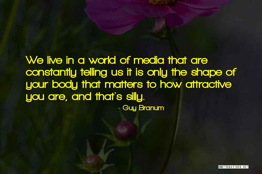 Shape Your Body Quotes By Guy Branum Shape Your Body Quotes By Guy Branum