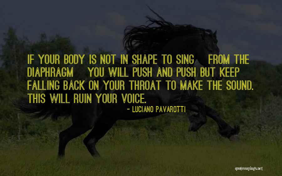 Shape Your Body Quotes By Luciano Pavarotti Shape Your Body Quotes By Luciano Pavarotti