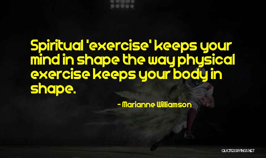 Shape Your Body Quotes By Marianne Williamson Shape Your Body Quotes By Marianne Williamson