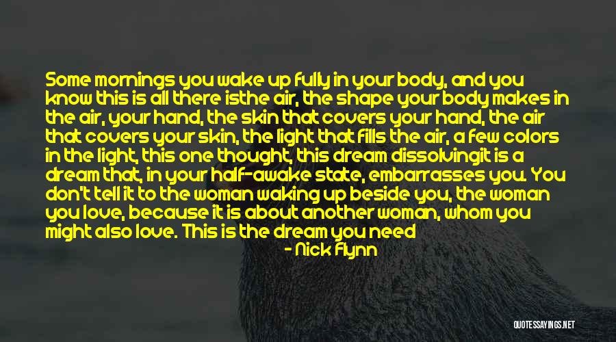 Shape Your Body Quotes By Nick Flynn Shape Your Body Quotes By Nick Flynn