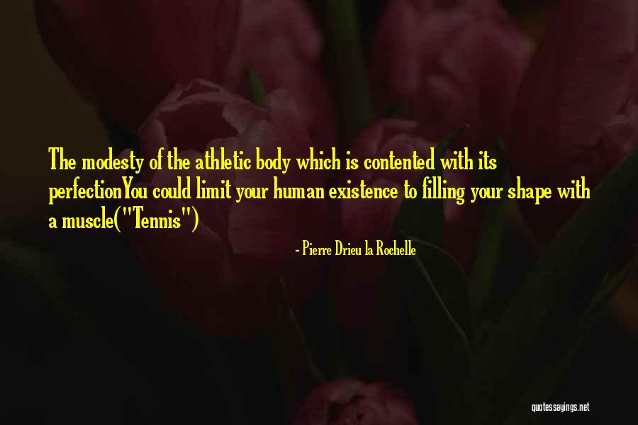 Shape Your Body Quotes By Pierre Drieu La Rochelle Shape Your Body Quotes By Pierre Drieu La Rochelle