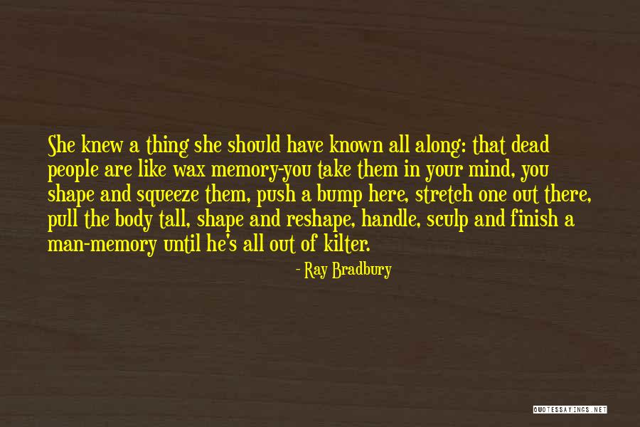Shape Your Body Quotes By Ray Bradbury Shape Your Body Quotes By Ray Bradbury