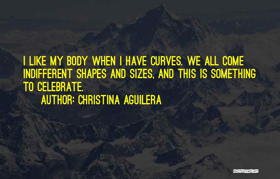 Shapes And Sizes Quotes By Christina Aguilera