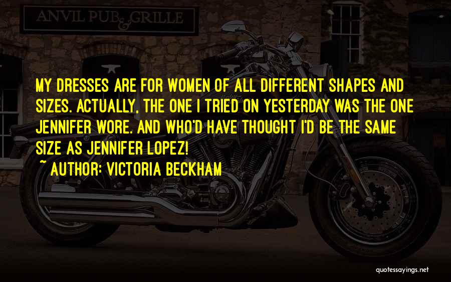 Shapes And Sizes Quotes By Victoria Beckham