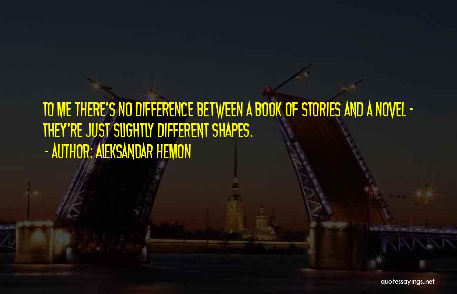 Shapes Quotes By Aleksandar Hemon