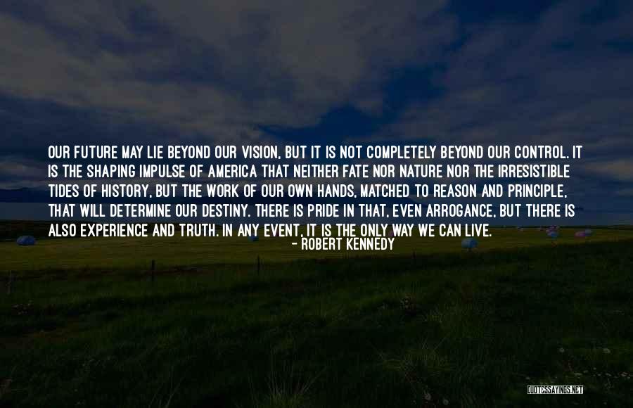 Shaping Destiny Quotes By Robert Kennedy Shaping Destiny Quotes By Robert Kennedy