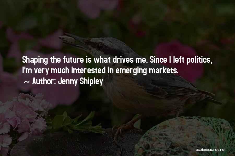 Shaping Future Quotes By Jenny Shipley