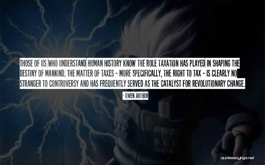 Shaping History Quotes By Owen Arthur Shaping History Quotes By Owen Arthur